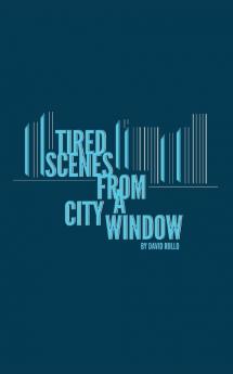 Tired Scenes From A City Window