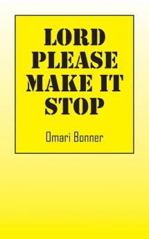 Lord Please Make It Stop