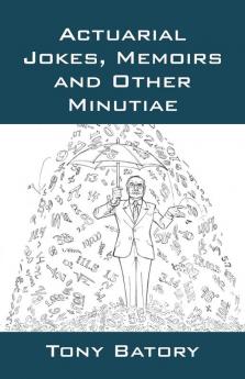 Actuarial Jokes Memoirs and Other Minutiae
