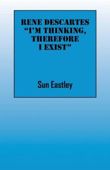 Rene Descartes 'I'm thinking therefore I exist