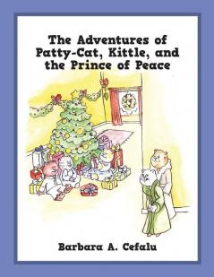 The Adventures of Patty-Cat Kittle and the Prince of Peace