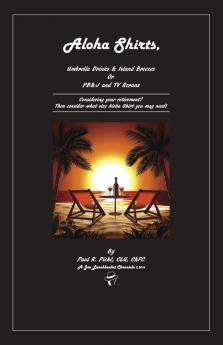 Aloha Shirts Umbrella Drinks & Island Breezes Or P B & J and TV Reruns