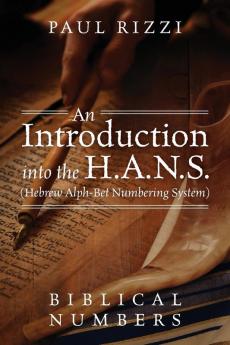 An Introduction into the H.A.N.S. (Hebrew Alph-Bet Numbering System)
