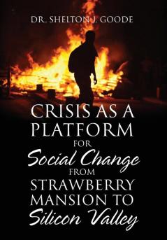 Crisis as a Platform for Social Change from Strawberry Mansion to Silicon Valley