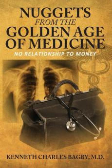 NUGGETS FROM THE GOLDEN AGE OF MEDICINE