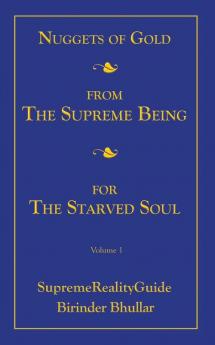 Nuggets Of Gold From The Supreme Being For The Starved Soul