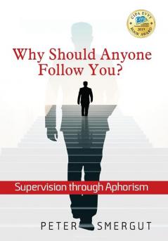 Why Should Anyone Follow You? Supervision through Aphorism