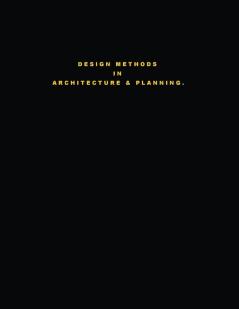 Design Methods in Architecture & Planning. Design is Silent.