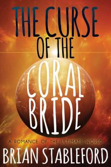 The Curse of the Coral Bride: A Romance of the Ultimate World