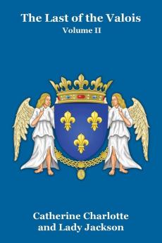 The Last of the Valois Vol. II