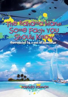 The Bahama Islands Some Facts You Should Know: Surrounded by a sea of knowledge