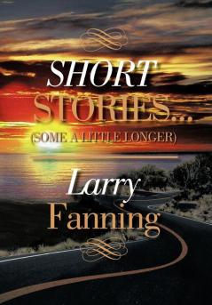 Short Stories .(Some a Little Longer)