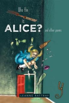 Who the Fork is Alice?: and other poems