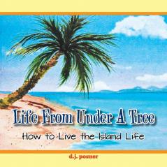 Life from Under a Tree: How to Live the Island Life