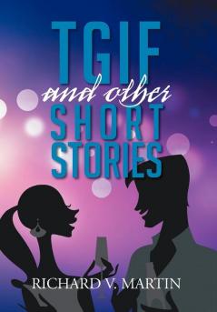 TGIF AND OTHER SHORT STORIES