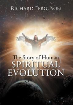 The Story of Human Spiritual Evolution