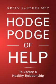 Hodgepodge of Help: To Create a Healthy Relationshipp