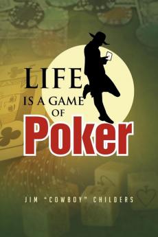 Life Is a Game of Poker