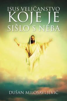 ISUS VELI��ANSTVO KOJE JE SISLO S NEBA