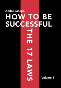 HOW TO BE SUCCESSFUL THE 17 LAWS