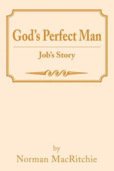 God's Perfect Man: Job's Story