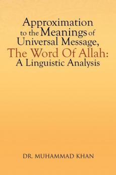 Approximation to the Meanings of Universal Message the Word of Allah