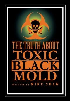 The Truth about Toxic Black Mold