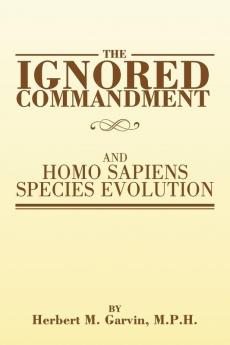 The Ignored Commandment: And Homo Sapiens Species Evolution