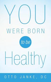 You Were Born to Be Healthy