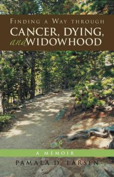 Finding a Way through Cancer Dying and Widowhood