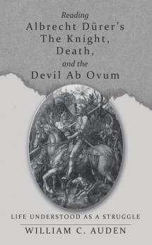 Reading Albrecht D��rer's The Knight Death and the Devil Ab Ovum