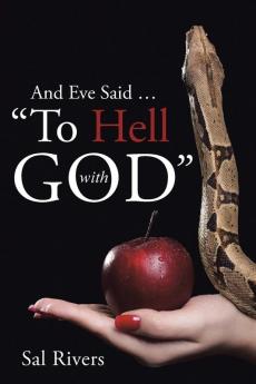 And Eve Said ... To Hell with God