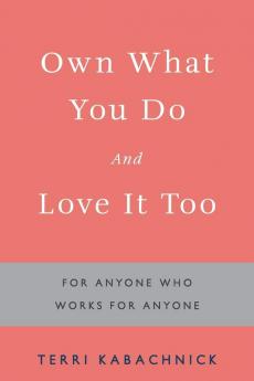 Own What You Do and Love it Too
