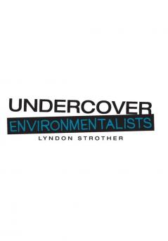 Undercover Environmentalists
