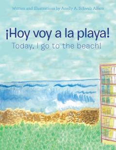 ¡Hoy Voy A La Playa!: Today I Go To The Beach!