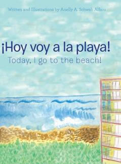 ¡Hoy Voy A La Playa!: Today I Go To The Beach!