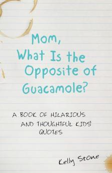 Mom What Is the Opposite of Guacamole?