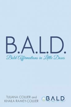 B.A.L.D. Bold Affirmations In Little Doses