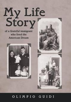 My Life Story of a Grateful Immigrant Who Lived the American Dream