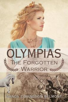 Olympias the Forgotten Warrior