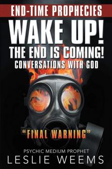 Wake Up! the End Is Coming!