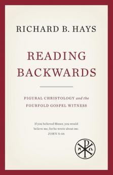 Reading Backwards: Figural Christology and the Fourfold Gospel Witness