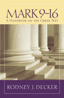 Mark 9-16: A Handbook on the Greek Text (Baylor Handbook on the Greek New Testament)