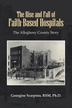 The Rise and Fall of Faith-Based Hospitals