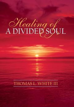 Healing of a Divided Soul