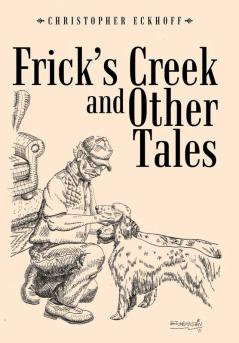 Frick's Creek and Other Tales