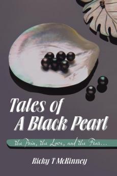 Tales of a Black Pearl the Pain the Love and the Fear...