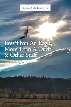 Less Than an Eagle More Than a Duck & Other Stuff