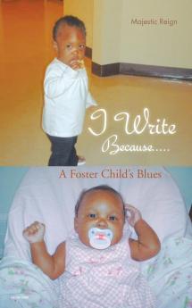 I Write Because...: A Foster Child's Blues