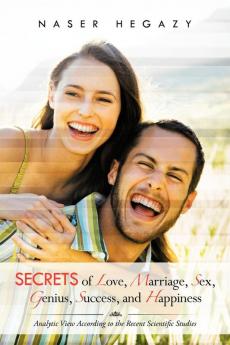 Secrets of Love Marriage Sex Genius Success and Happiness